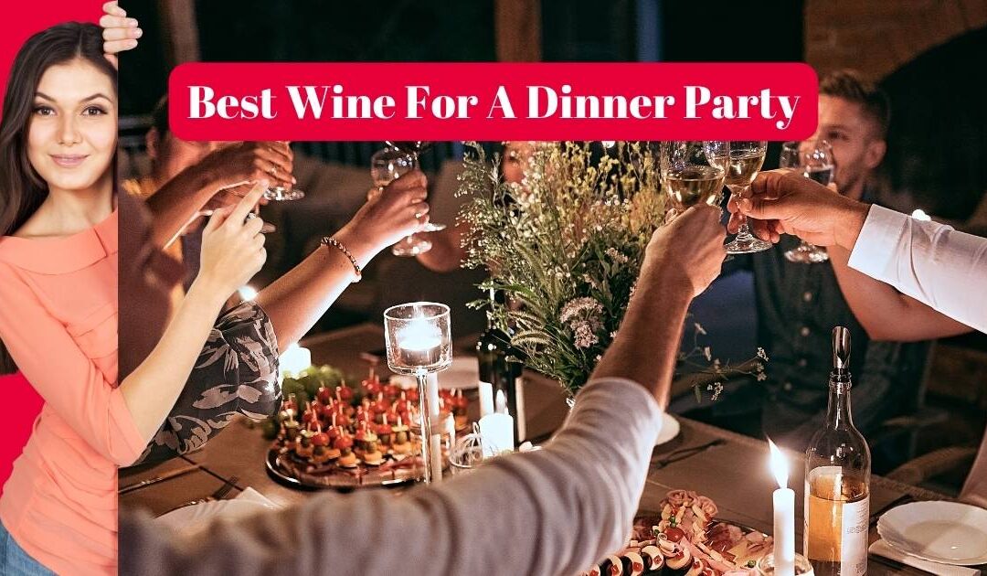 How to Choose the Best Wine for a Dinner Party