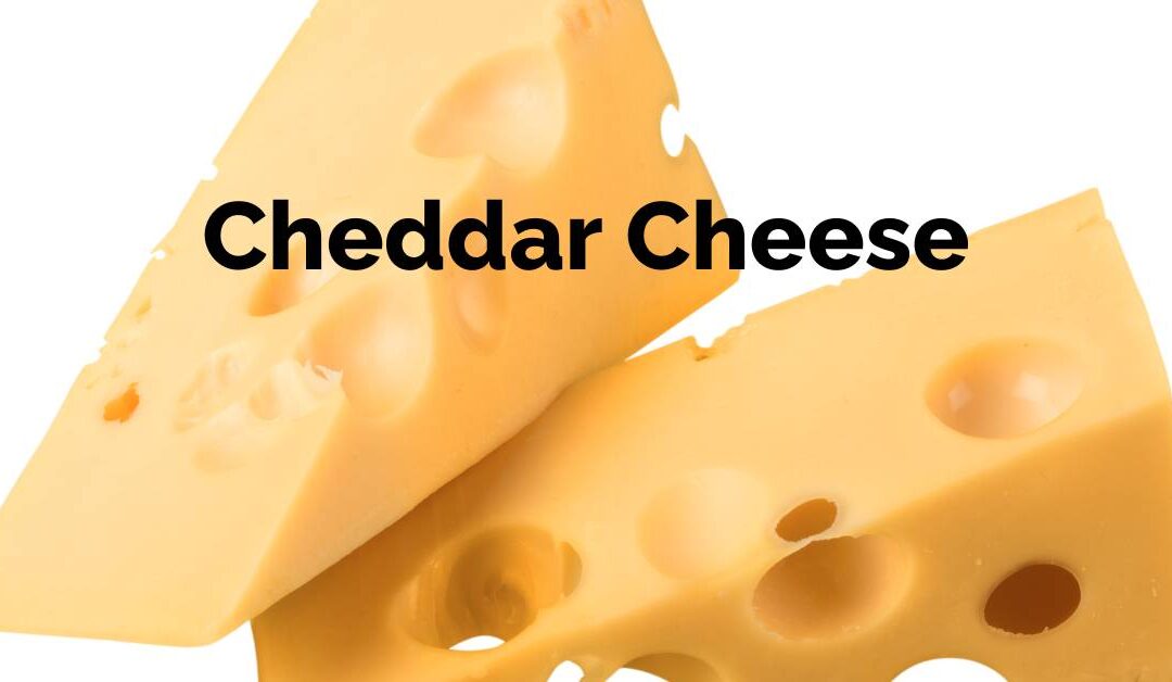 What Is Cheddar Cheese, and Where Does It Come From